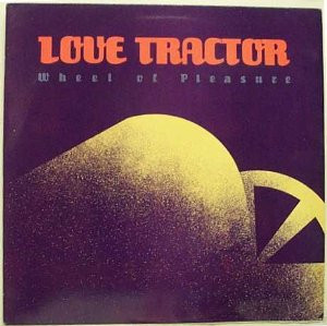 Love Tractor – Wheel Of Pleasure