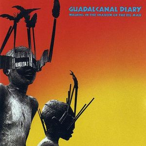 Guadalcanal Diary – Walking In The Shadow Of The Big Man